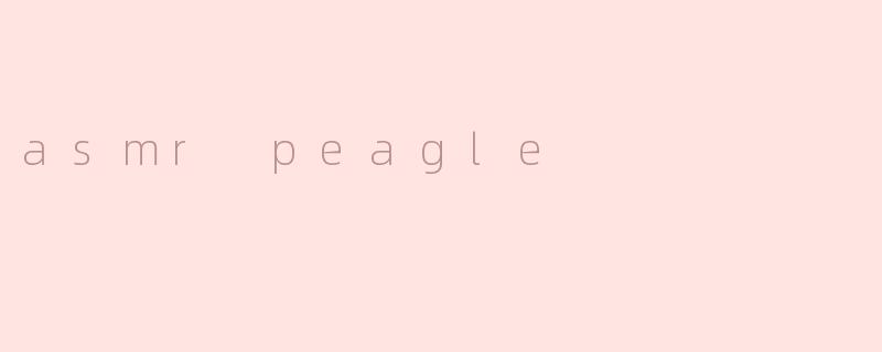 asmr peagle